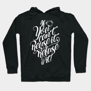 'If You Cant Use It Refuse It' Environment Awareness Shirt Hoodie